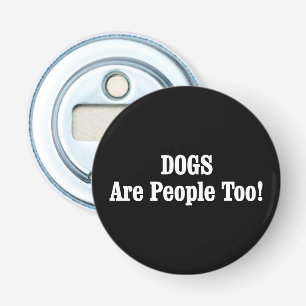 Décapsuleur Les CHIENS Sont Aussi Des Gens !