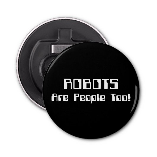 Décapsuleur Les ROBOTS Sont Aussi Des Gens ! (Devant)