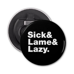 Décapsuleur Malade & Lame & Lazy.