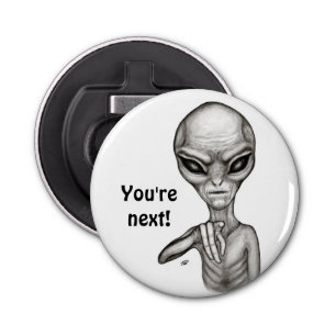 Décapsuleur Mauvais Alien, Tu es le prochain !