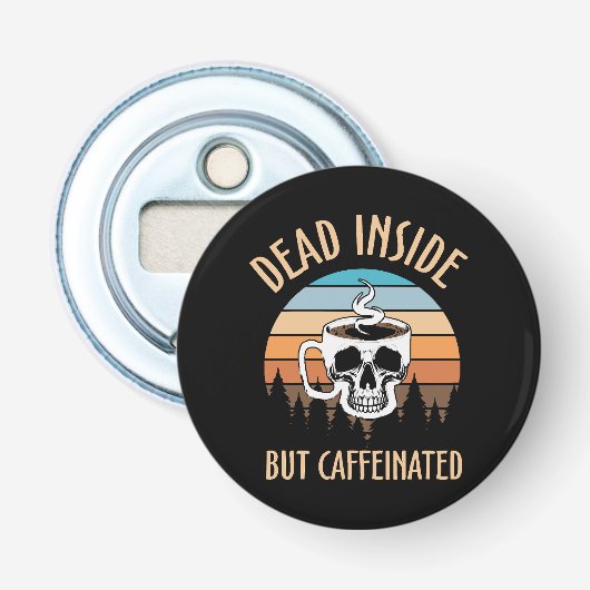 Décapsuleur Mort à l'intérieur mais caféiné (Devant)