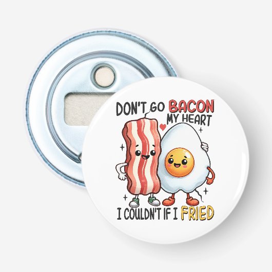 Décapsuleur N'allez pas Baconner mon cœur (Devant)