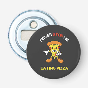Décapsuleur Ne m'arrêtez jamais de manger de la pizza