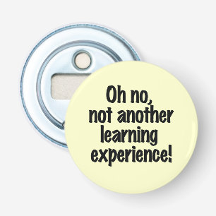 Décapsuleur Oh non pas une autre expérience d'apprentissage