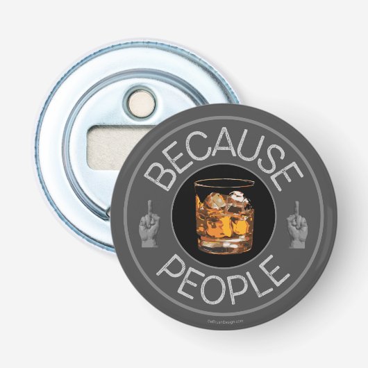 Décapsuleur Parce que les gens (whisky) Bottle Opener (Devant)