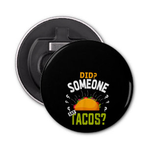 Décapsuleur Quelqu'un a-t-il dit un cadeau à Tacos Funny Taco