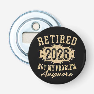Décapsuleur retraité 2026 pas mon problème drôle retraite 2026