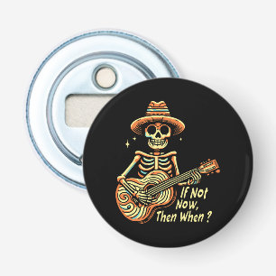 Décapsuleur Si Pas Maintenant, Alors Quand