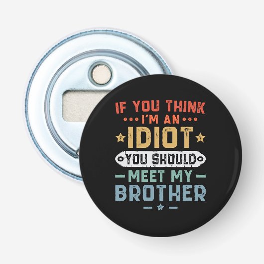Décapsuleur Si vous pensez que je suis un idiot, vous devriez  (Devant)