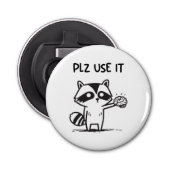 Décapsuleur S'Il Vous Plaît Utiliser - Funny Racoon Sarcastiqu (Devant)