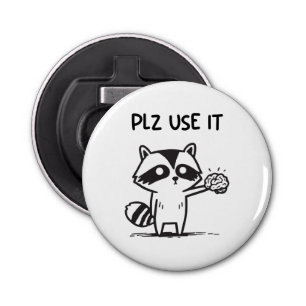 Décapsuleur S'Il Vous Plaît Utiliser - Funny Racoon Sarcastiqu