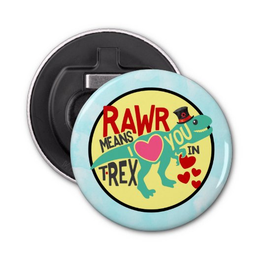 Décapsuleur T-Rex dans un Top Hat Rawr signifie que je t'aime  (Devant)