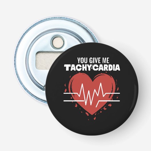 Décapsuleur Tu me donnes une tachycardie (Devant)