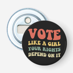 Décapsuleur Votez comme une fille Vos droits en dépendent IV