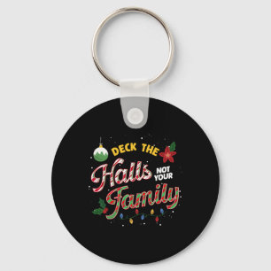 Deck de zalen niet uw familie grappige Xmas Humor Sleutelhanger