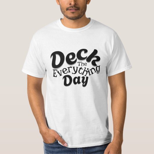 Deck the Everything Day – Funny Holiday Vibes Tee T-shirt (Voorkant)