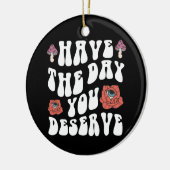 Décoration En Céramique Avoir Le Jour Que Vous Méritez Motivationnel (Gauche)