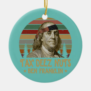 Décoration En Céramique Ben Franklin Tax Deez Nuts 4 juillet Hommes Femmes