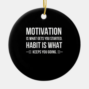 Décoration En Céramique Birthday Gift Motivation Is What Gets You Started