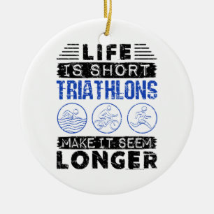 Décoration En Céramique Blague de triathlon drôle La vie est courte