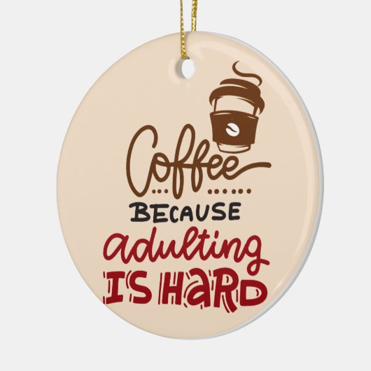 Décoration En Céramique Café Parce Que L'Adulte Est Dur (Gauche)