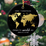 Décoration En Céramique Carte du monde noir et or Appréciation des enseign<br><div class="desc">Faites savoir à l'enseignant de votre enfant combien ils sont appréciés avec cet ornement de noël noir et or élégant. Design dispose d'un arrière - plan noir moderne avec une fausse carte or et le texte 'AJOUTER NOM' - change le monde un enfant à la fois!</div>