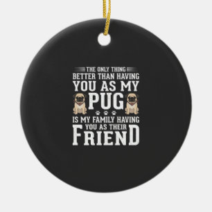 Décoration En Céramique Citation de l'ami de la famille du chien Pug