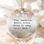 Décoration En Céramique Créez votre propre devis personnalisé Photo person<br><div class="desc">Créez votre propre ornement de devis personnalisé. Caractéristiques minimaliste typographie de machine à écrire et votre arrière - plan photo personnalisé. Tapez simplement votre chanson de vacances préférée lyrique,  salutation de saison,  vers biblique ou texte personnalisé pour une décoration personnalisée de sapin de Noël.</div>