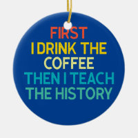 D'Abord Je Bois Le Café Puis J'Enseigne L'Histoire