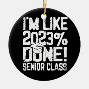 Décoration En Céramique Diplômé lycée Je suis comme 2023% Terminé Senior