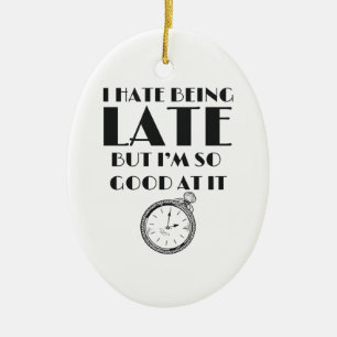 Décoration En Céramique Drôle toujours tard Ados Filles Femmes Sassy