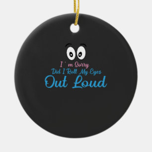 Décoration En Céramique Excusez-moi, Ai-je roulé des yeux bruyamment ?