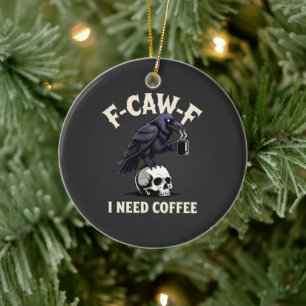 Décoration En Céramique F-Caw-F I Need Coffee Features Crow Raven Funny