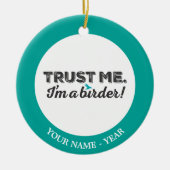 Décoration En Céramique Faites-moi confiance. Je suis un Birder ! (Devant)