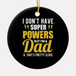 Décoration En Céramique Father Gift I Have Super Powers Dad