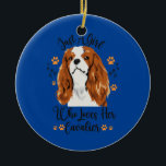Décoration En Céramique Funny Cavalier Girl Loves Her Cavalier King<br><div class="desc">Funny Cavalier Girl Loves Her Cavalier King Charles Spaniel Gift. Perfect gift for your dad,  mom,  papa,  men,  women,  friend and family members on Thanksgiving Day,  Christmas Day,  Mothers Day,  Fathers Day,  4th of July,  1776 Independent day,  Veterans Day,  Halloween Day,  Patrick's Day</div>