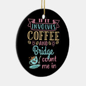 Décoration En Céramique Funny If It Involves Coffee and Bridge  (Droite)