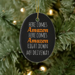 Décoration En Céramique Here comes<br><div class="desc">Here comes Amazon,  here comes Amazon,  right down my driveway !</div>