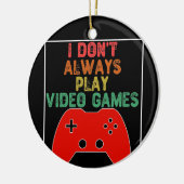 Décoration En Céramique I Don't Always Play Video Games (Gauche)