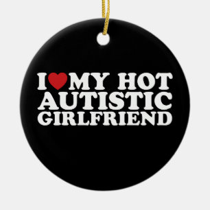 Décoration En Céramique I Love My Hot Autistic Girlfriend GF Autism Heart