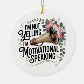 Décoration En Céramique I’m Not Yelling, I’m Motivational Speaking