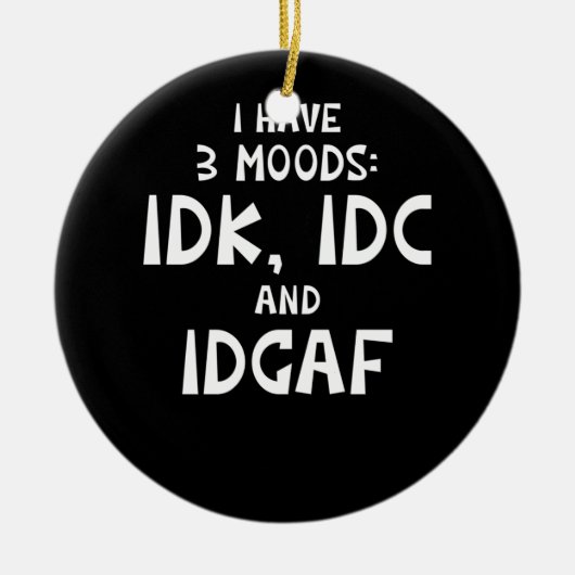 Décoration En Céramique IDK I have Three Moods IDC and IDGAF (Devant)