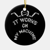 Décoration En Céramique Il fonctionne sur ma machine - Drôle professionnel (Devant)