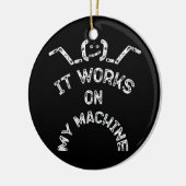 Décoration En Céramique Il fonctionne sur ma machine - Drôle professionnel (Gauche)