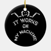 Décoration En Céramique Il fonctionne sur ma machine - Drôle professionnel (Dos)