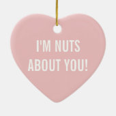 Décoration En Céramique I'm Nuts About You Funny Love Quotes (Dos)