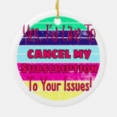 Décoration En Céramique J'aimerais annuler mon abonnement à vos problèmes (Dos)