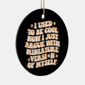 Décoration En Céramique J'Avais L'Habitude D'Être Cool Maintenant J'Argue  (Droite)