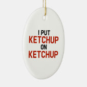 Décoration En Céramique Je Mets Ketchup Sur Ketchup (Droite)