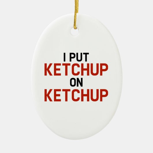 Décoration En Céramique Je Mets Ketchup Sur Ketchup (Devant)